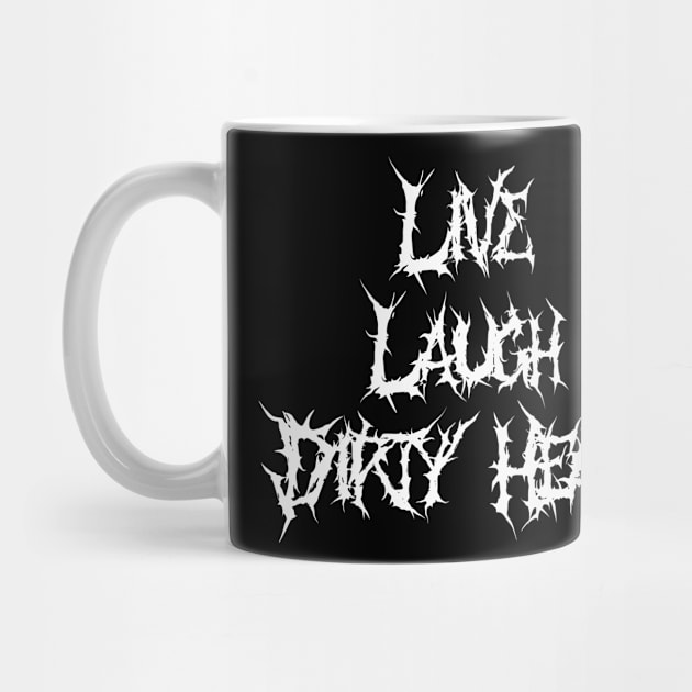 Live laugh dirty heads by GetyekinYeet